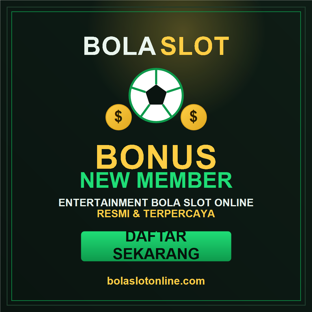 Promo bonus BOLASLOT - entertainment bola slot online resmi terpercaya
